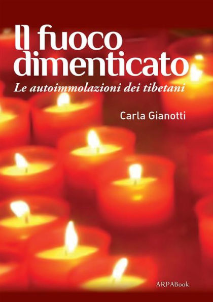 Il fuoco dimenticato: Le auto-immolazioni dei tibetani