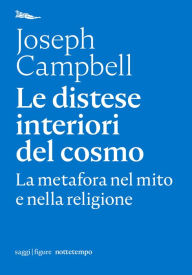 Title: Le distese interiori del cosmo: La metafora nel mito e nella religione, Author: Joseph Campbell