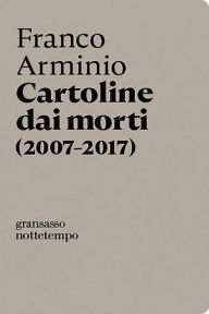 Title: Cartoline dai morti: 2007-2017, Author: Franco Arminio