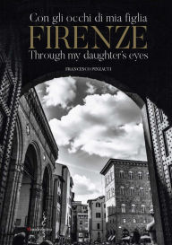 Title: Firenze: Through My Daughter's Eyes, Author: Francesco Pinzauti