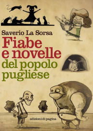 Title: Fiabe e novelle del popolo pugliese. Volumi I-III, Author: Saverio La Sorsa