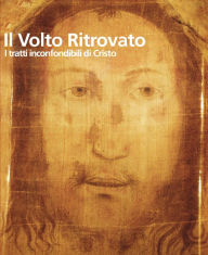 Title: Il volto ritrovato. I tratti inconfondibili di Cristo, Author: AA.VV.
