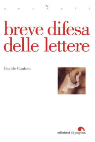 Title: Breve difesa delle lettere, Author: Davide Canfora