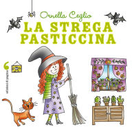 Title: La strega pasticcina, Author: Ornella Ceglio