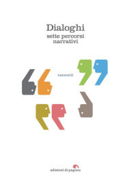Title: Dialoghi: Sette percorsi narrativi, Author: Roberto Angelo Branca