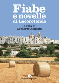 Title: Fiabe e novelle di Locorotondo, Author: Leonardo Angelini