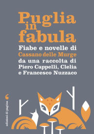 Title: Fiabe e novelle di Cassano delle Murge: da una raccolta di Piero Cappelli, Clelia e Francesco Nuzzaco, Author: Piero Cappelli