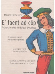 Title: E' faent ad cop: Proverbi e detti in dialetto bellariese, Author: Maura Calderoni