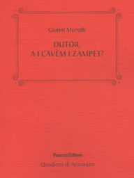 Title: Dutór, a i cavèm i zampét?: Malattie e malanni in gergo riminese, Author: Gianni Morolli