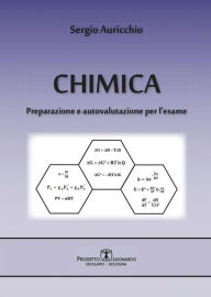 Title: Chimica: Preparazione e autovalutazione per l'esame, Author: Sergio Auricchio
