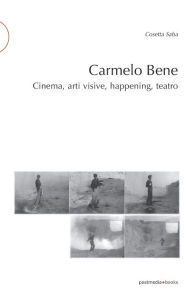 Title: Carmelo Bene: Cinema, arti visive, happening, teatro, Author: Carmelo Bene