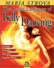 Title: The Secret Language of Belly Dancing, Author: Maria Strova