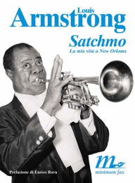 Title: Satchmo. La mia vita a New Orleans, Author: Louis Armstrong