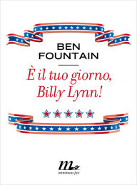 Title: il tuo giorno, Billy Lynn!, Author: Ben Fountain