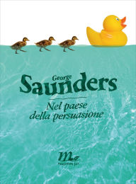 Title: Nel paese della persuasione, Author: George Saunders