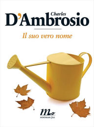 Title: Il suo vero nome, Author: Charles D'Ambrosio