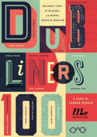 Title: Dubliners 100. Quindici voci d'Irlanda, la nuova Gente di Dublino, Author: AA.VV.