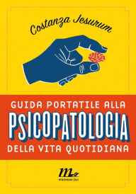 Title: Guida portatile alla psicopatologia della vita quotidiana, Author: Costanza Jesurum