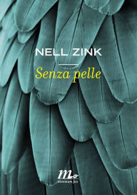Title: Senza pelle, Author: Nell Zink