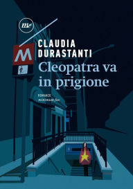 Title: Cleopatra va in prigione, Author: Claudia Durastanti