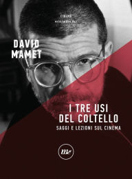 Title: I tre usi del coltello: Saggi e lezioni sul cinema, Author: David Mamet