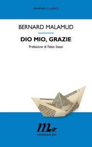 Title: Dio mio, grazie, Author: Bernard Malamud