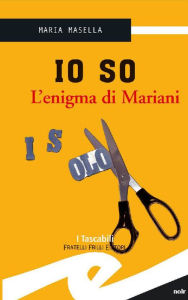 Title: Io so: L'enigma di Mariani, Author: Masella Maria