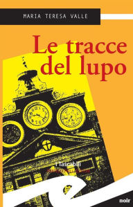 Title: Le tracce del lupo, Author: Maria Teresa Valle