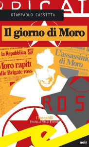 Title: Il giorno di Moro, Author: Giampaolo Cassitta