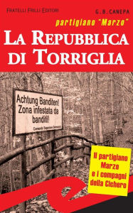 Title: La Repubblica di Torriglia: Partigiano Marzo, Author: G. B. Canepa