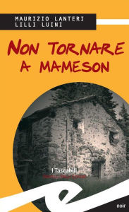 Title: Non tornare a Mameson, Author: Maurizio Lanteri e Lilli Luini