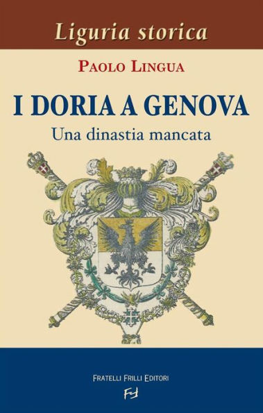 I Doria a Genova: Una dinastia mancata