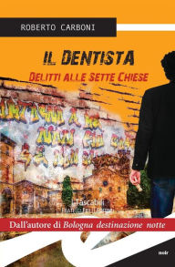 Title: Il dentista: Delitti alle sette chiese, Author: Roberto Carboni