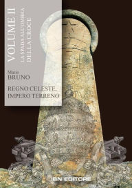 Title: La spada all'ombra della croce: Regno celeste, Impero terreno, Author: Mario Bruno