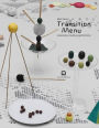 Marti Guixe: Transition Menu: Reviewing Creative Gastronomy