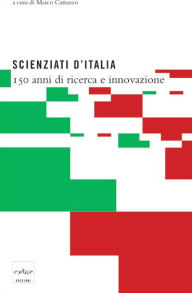 Title: Scienziati d'Italia. 150 anni di ricerca e innovazione, Author: Marco Cattaneo