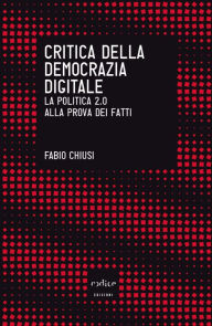 Title: Critica della democrazia digitale, Author: Fabio Chiusi