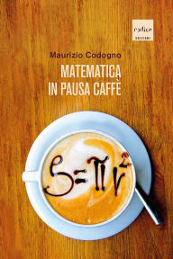 Title: Matematica in pausa caffè, Author: Maurizio Codogno