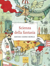 Title: Scienza della fantasia, Author: Davide Coero Borga