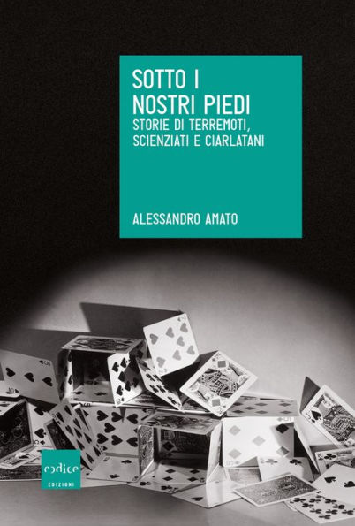 Sotto i nostri piedi. Storie di terremoti, scienziati e ciarlatani