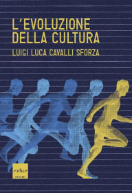 Title: L'evoluzione della cultura, Author: Luigi Cavalli Sforza