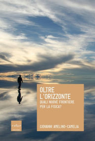 Title: Oltre l'orizzonte, Author: Giovanni Amelino-Camelia