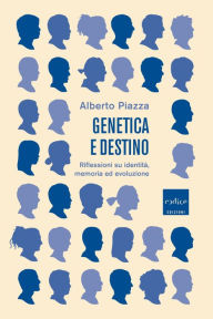 Title: Genetica e destino: Riflessioni su identità, memoria ed evoluzione, Author: Alberto Piazza