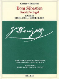 Title: Dom Sebastien: Vocal Score, Author: Gaetano Donizetti