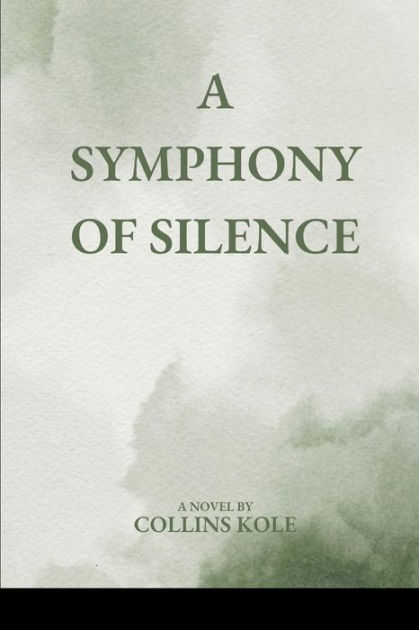 A Symphony Of Silence By Kole Collins Paperback Barnes And Noble®