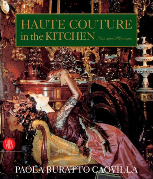 Haute Couture in the Kitchen: Pleasures and Sins