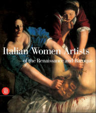 Italian Women Artists of the Renaissance and Baroque