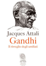 Title: Gandhi: Il risveglio degli umiliati, Author: Jaques Attali