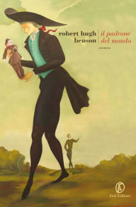 Title: Il padrone del mondo, Author: Robert Hugh Benson