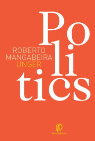 Title: Politics, Author: Roberto Mangabeira Unger